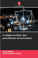 A viagem jurdica: Dos precedentes aos princpios