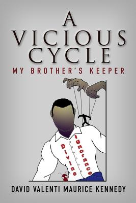 A Vicious Cycle: My Brother's Keeper - Kennedy, David Valenti Maurice