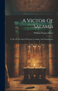 A Victor Of Salamis: A Tale Of The Days Of Xerxes, Leonidas, And Themistocles