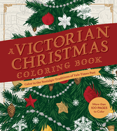 A Victorian Christmas Coloring Book: Color in the Nostalgic Traditions of Yule Times Past