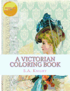 A Victorian Coloring Book: Relax and unwind with this beautiful coloring book with images from the victorian era.