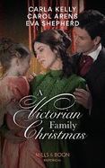 A Victorian Family Christmas: A Father for Christmas / a Kiss Under the Mistletoe / the Earl's Unexpected Gifts