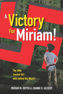 A Victory for Miriam!: The Little Jewish Girl Who Defied the Nazis