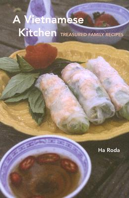 A Vietnamese Kitchen: Treasured Family Recipes - Roda, Ha