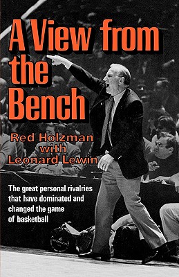 A View from the Bench - Holzman, Red, and Lewin, Leonard