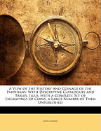 A View of the History and Coinage of the Parthians: With Descriptive Catalogues and Tables, Illus. with a Complete Set of Engravings of Coins, a Large Number of Them Unpublished
