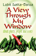 A View Through My Window: About Places, People, and Issues