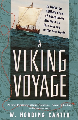 A Viking Voyage: In Which an Unlikely Crew of Adventurers Attempts an Epic Journey to the New World - Carter, W Hodding