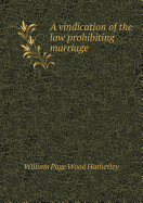 A Vindication of the Law Prohibiting Marriage - Hatherley, William Page Wood