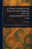 A Vindication of the Seventh-Day Sabbath and the Commandments of God