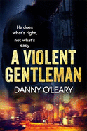 A Violent Gentleman: For fans of Martina Cole and Kimberley Chambers