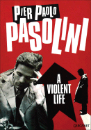 A Violent Life - Pasolini, Pier Paolo