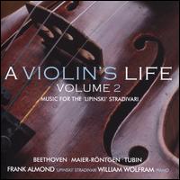 A Violin's Life, Vol. 2: Music for the 'Lipinski' Stradivari - Beethoven, Maier-Rntgen, Tubin - Frank Almond (violin); William Wolfram (piano)