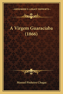 A Virgem Guaraciaba (1866)