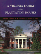 A Virginia Family and Its Plantation Houses - Langhorne, Elizabeth, and Rieley, William D (Photographer), and Lay, K Edward (Photographer)