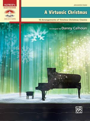 A Virtuosic Christmas: 10 Arrangements of Timeless Christmas Classics - Calhoun, Danny