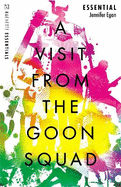 A Visit From the Goon Squad: Hachette Essentials