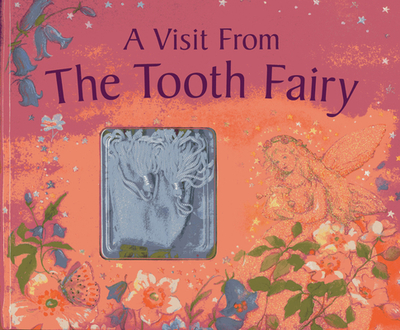 A Visit from the Tooth Fairy: Magical Stories and a Special Message from the Little Friend Who Collects Your Baby Teeth - Baxter, Nicola