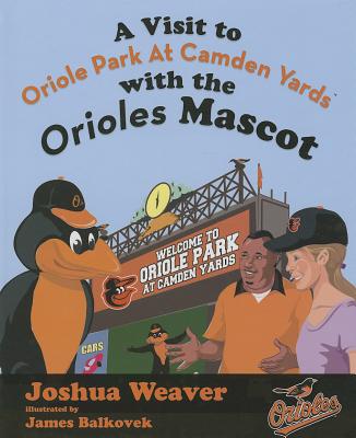 A Visit to Oriole Park at Camden Yards with the Orioles Mascot - Weaver, Joshua