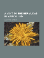 A Visit to the Bermudas in March, 1894