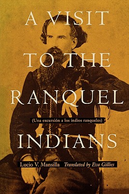 A Visit to the Ranquel Indians - Gillies, Eva (Translated by), and Mansilla, Lucio V