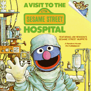 A Visit to the Sesame Street Hospital - Hautzig, Deborah, and Sesame Street