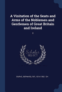 A Visitation of the Seats and Arms of the Noblemen and Gentlemen of Great Britain and Ireland: 2