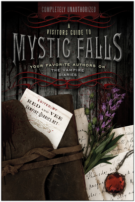 A Visitor's Guide to Mystic Falls: Your Favorite Authors on The Vampire Diaries - Red (Editor), and Vee (Editor)