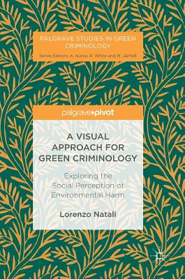 A Visual Approach for Green Criminology: Exploring the Social Perception of Environmental Harm - Natali, Lorenzo