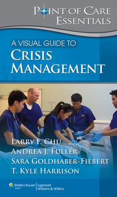 A Visual Guide to Crisis Management - Chu, Larry F., and Fuller, Andrea, and Goldhaber-Fibert, Sara