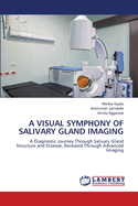 A Visual Symphony of Salivary Gland Imaging