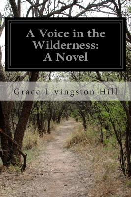 A Voice in the Wilderness - Hill, Grace Livingston