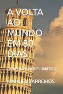 A VOLTA Ao Mundo Em 80 Dias: Cenas Da Vida Diplomtica