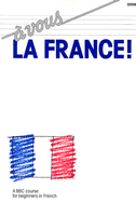 A Vous La France Coursebook: A Course for Beginners in French