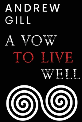 A Vow To Live Well - Gill, Andrew