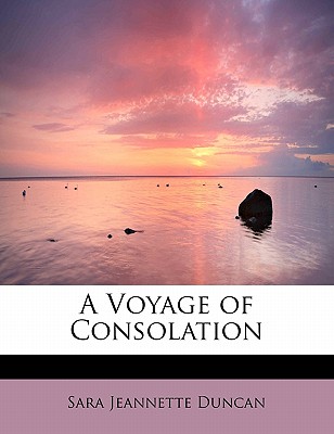 A Voyage of Consolation - Duncan, Sara Jeannette