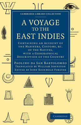 A Voyage to the East Indies: Containing an Account of the Manners, Customs, etc of the Natives, with a Geographical Description of the Country - da San Bartholomaeo, Paolino, and Forster, John Reinhold (Editor), and Johnston, William (Translated by)