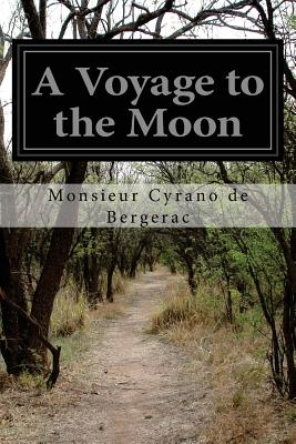 A Voyage to the Moon - Bergerac, Monsieur Cyrano De