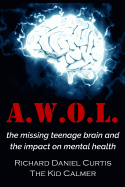 A.W.O.L.: The Missing Teenage Brain and the Impact on Mental Health