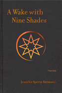 A Wake with Nine Shades: Poems