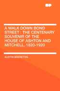 A Walk Down Bond Street: The Centenary Souvenir of the House of Ashton and Mitchell, 1820-1920