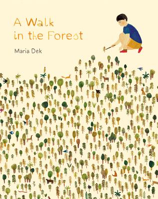 A Walk in the Forest: (Ages 3-6, Hiking and Nature Walk Children's Picture Book Encouraging Exploration, Curiosity, and Independent Play) - Dek, Maria