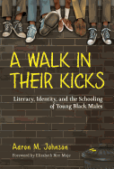 A Walk in Their Kicks: Literacy, Identity, and the Schooling of Young Black Males