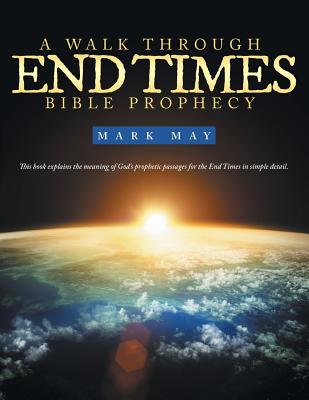 A Walk Through End Times Bible Prophecy - May, Mark