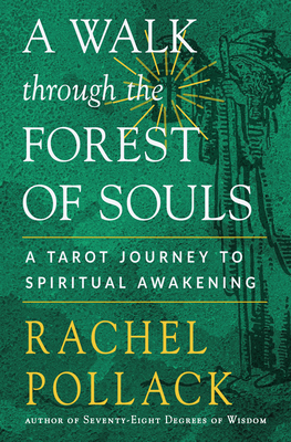 A Walk Through the Forest of Souls: A Tarot Journey to Spiritual Awakening - Pollack, Rachel