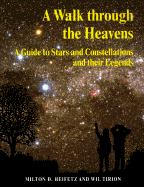 A Walk Through the Heavens: A Guide to Stars and Constellations and Their Legends - Heifetz, Milton D, and Tirion, Wil