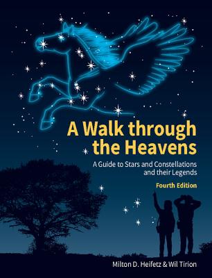A Walk through the Heavens: A Guide to Stars and Constellations and their Legends - Heifetz, Milton D., and Tirion, Wil
