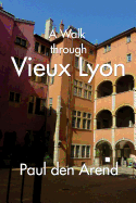 A Walk Through Vieux Lyon
