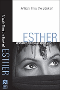 A Walk Thru the Book of Esther: Courage in the Face of Crisis