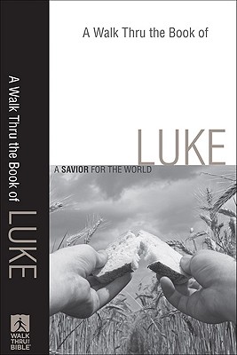 A Walk Thru the Book of Luke: A Savior for the World - Baker Books (Creator)